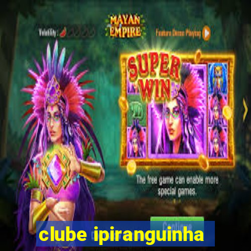 clube ipiranguinha